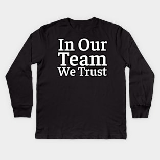 In Our Team We Trust Kids Long Sleeve T-Shirt